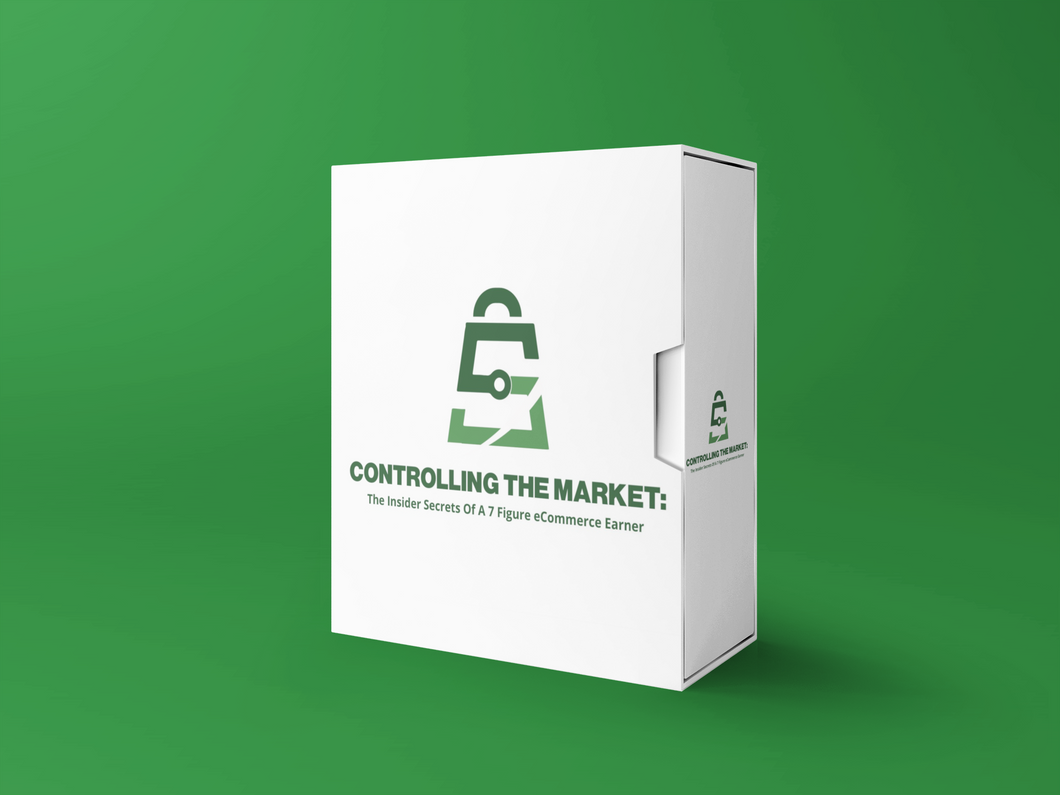 Controlling The Market: The Insider Secrets Of A 7 Figure eCommerce Earner